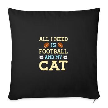All I Need Is Football And My Cat Pet Animals Cat - Sofakissenbezug 45 x 45 cm - Schwarz - Vorne