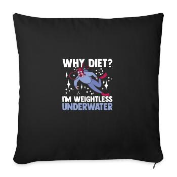 Why Diet I'm Weightless Underwater Scuba Diver Sno - Sofakissenbezug 45 x 45 cm - Schwarz - Vorne