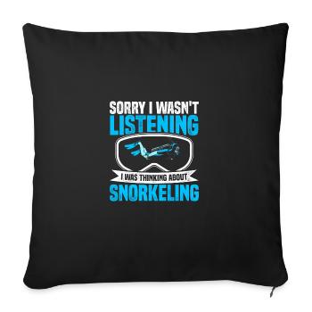 Sorry Wasnt Listening I Was Thinking About Snorkel - Sofakissenbezug 45 x 45 cm - Schwarz - Vorne