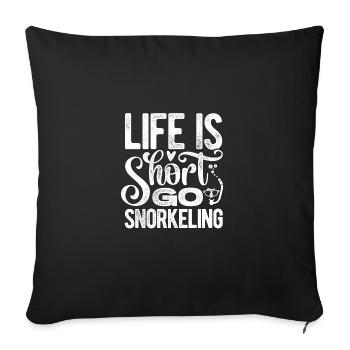 Life Is Short Go Snorkeling Scuba Diver Snorkeling - Sofakissenbezug 45 x 45 cm - Schwarz - Vorne