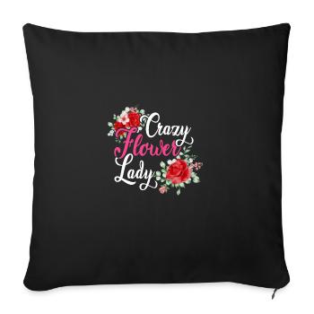 Crazy Flower Lady Gardening Gardener Botanical Pla - Sofakissenbezug 45 x 45 cm - Schwarz - Vorne