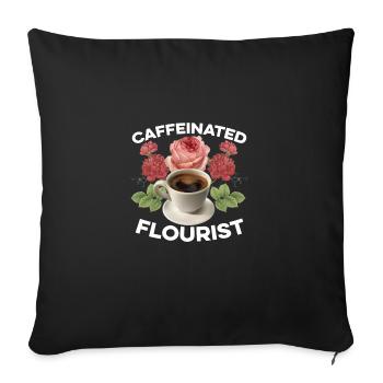 Caffeinated Florist Gardener Botanical Plant Lover - Sofakissenbezug 45 x 45 cm - Schwarz - Vorne