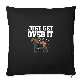 Just Get Over It Horse Lover Equestrian Show Jumpi - Sofakissenbezug 45 x 45 cm - Schwarz - Vorne