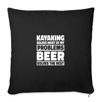 Kayaking Solves Most Of My Problems Beer Solves Th - Sofakissenbezug 45 x 45 cm - Schwarz - Vorne