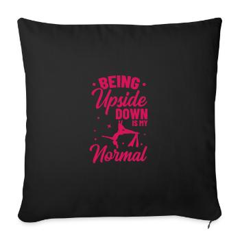 Being Upside Down Is My Normal Acrobatics Gymnasti - Sofakissenbezug 45 x 45 cm - Schwarz - Vorne