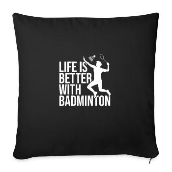 Life Is Better With Badminton Shuttlecock Badminto - Sofakissenbezug 45 x 45 cm - Schwarz - Vorne