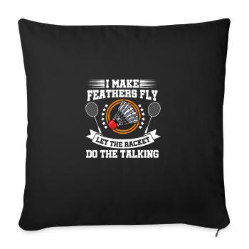 I Make Feathers Fly Let The Racket Do The Talking - Sofakissenbezug 45 x 45 cm - Schwarz - Vorne