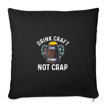 Drink Craft Not Crap Homebrewing Craftbeer Brewery - Sofakissenbezug 45 x 45 cm - Schwarz - Vorne