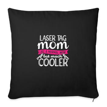 Im A Laser Tag Mom Just Like A Normal Mom Except M - Sofakissenbezug 45 x 45 cm - Schwarz - Vorne
