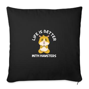 Life Is Better With A Hamster Animal Lover Hamster - Sofakissenbezug 45 x 45 cm - Schwarz - Vorne
