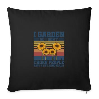 I Garden So I Don't Choke People Save A Life Send - Sofakissenbezug 45 x 45 cm - Schwarz - Vorne