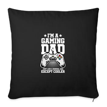 I'm A Gaming Dad Just Like A Normal Dad Except Coo - Sofakissenbezug 45 x 45 cm - Schwarz - Vorne