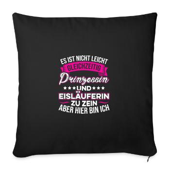 Es Ist Nicht Leicht Prinzessin Und Eisläuferin Eis - Sofakissenbezug 45 x 45 cm - Schwarz - Vorne