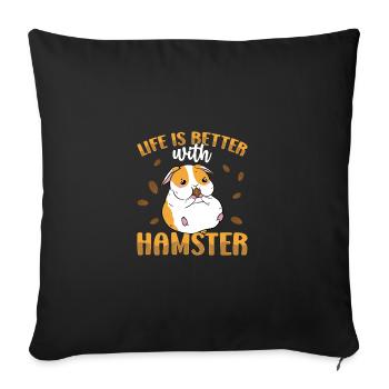 Life Is Better With A Hamster Animal Lover Hamster - Sofakissenbezug 45 x 45 cm - Schwarz - Vorne