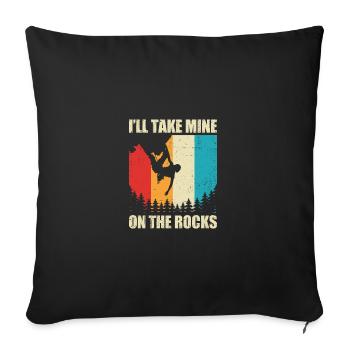 I'll Take Mine On The Rocks Bouldering Boulder Cli - Sofakissenbezug 45 x 45 cm - Schwarz - Vorne