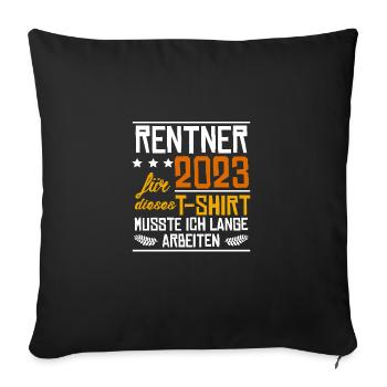 Rentner 2023 Für Dieses Shirt Musste Ich Lange Arb - Sofakissenbezug 45 x 45 cm - Schwarz - Vorne