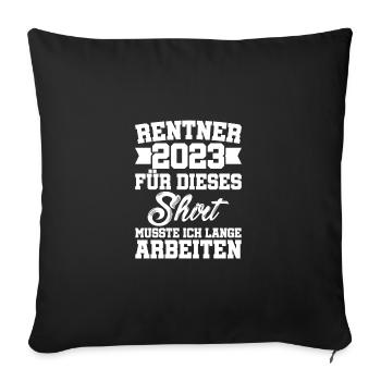 Rentner 2023 Für Dieses Shirt Musste Ich Lange Arb - Sofakissenbezug 45 x 45 cm - Schwarz - Vorne