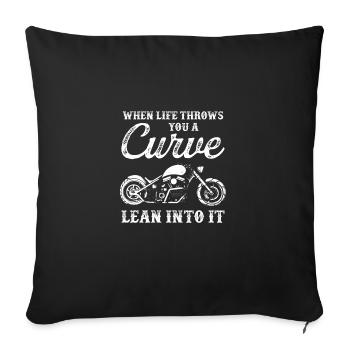 When Life Throws You A Curve Lean Into It Motorcyc - Sofakissenbezug 45 x 45 cm - Schwarz - Vorne