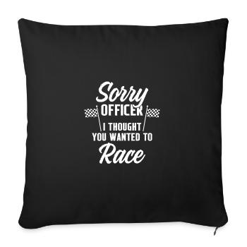 Sorry Officer I Thought You Wanted to Race Motorcy - Sofakissenbezug 45 x 45 cm - Schwarz - Vorne