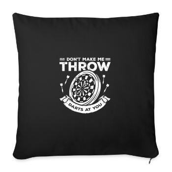 Don't Make Me Throw Darts At You Dart Player Darti - Sofa pillowcase 17,3'' x 17,3'' (45 x 45 cm) - black - Front