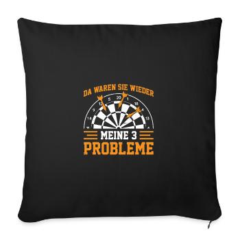 Da Waren Sie Wieder Meine Drei Probleme Dartboard - Sofakissenbezug 45 x 45 cm - Schwarz - Vorne