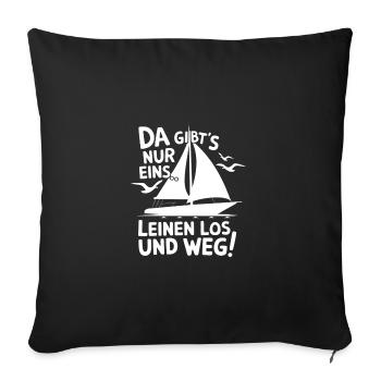 Leinen los und nichts wie weg! Wir legen ab! - Sofakissenbezug 45 x 45 cm - Schwarz - Vorne