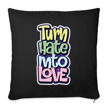 Turn Hate Into Love Inspirational Quote Men Women - Sofa pillowcase 17,3'' x 17,3'' (45 x 45 cm) - black - Front
