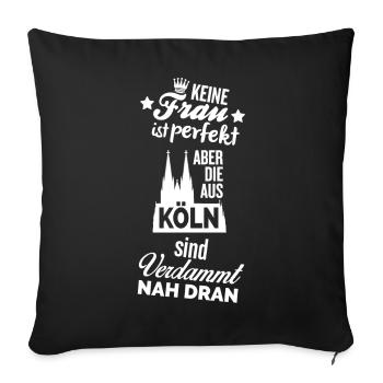 Keine Frau ist perfekt - Köln - Sofakissenbezug 45 x 45 cm - Schwarz - Vorne