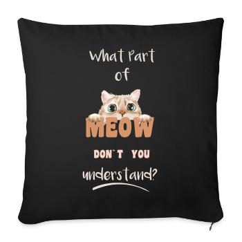 Drôles de dictons de chat | Quelle partie de Meow | Mignon - Housse de coussin décorative 45 x 45 cm - noir - Devant