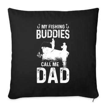 My fishing buddies call me daddy - Sofa pillowcase 17,3'' x 17,3'' (45 x 45 cm) - black - Front