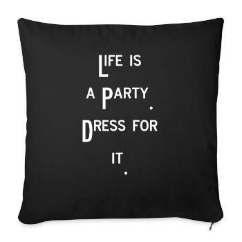 life is a party celebrate fun funny saying - Sofa pillowcase 17,3'' x 17,3'' (45 x 45 cm) - black - Front