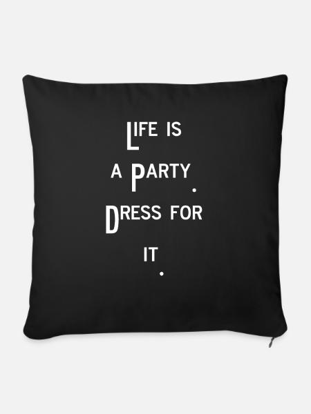 life is a party feiern Spaß lustiger Spruch - Sofakissenbezug 45 x 45 cm - Schwarz