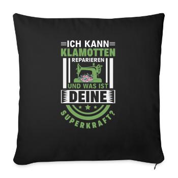 Klamotten Nähen Geschenkidee Superkraft - Sofakissenbezug 45 x 45 cm - Schwarz - Vorne