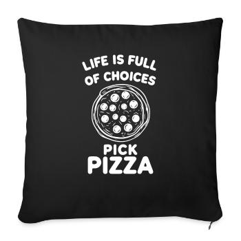 Das Leben ist voller Auswahlmöglichkeiten Pizza auswählen - Sofakissenbezug 45 x 45 cm - Schwarz - Vorne