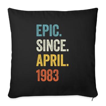 40 Years Epic Since April 1983 40th Birthday - Sofa pillowcase 17,3'' x 17,3'' (45 x 45 cm) - black - Front