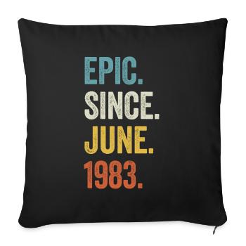 40 Years Old Epic Since June 1983 40th Birthday - Sofa pillowcase 17,3'' x 17,3'' (45 x 45 cm) - black - Front