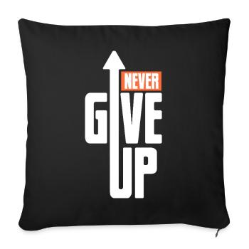 Never give up - Motivation Courage Power - Sofa pillowcase 17,3'' x 17,3'' (45 x 45 cm) - black - Front