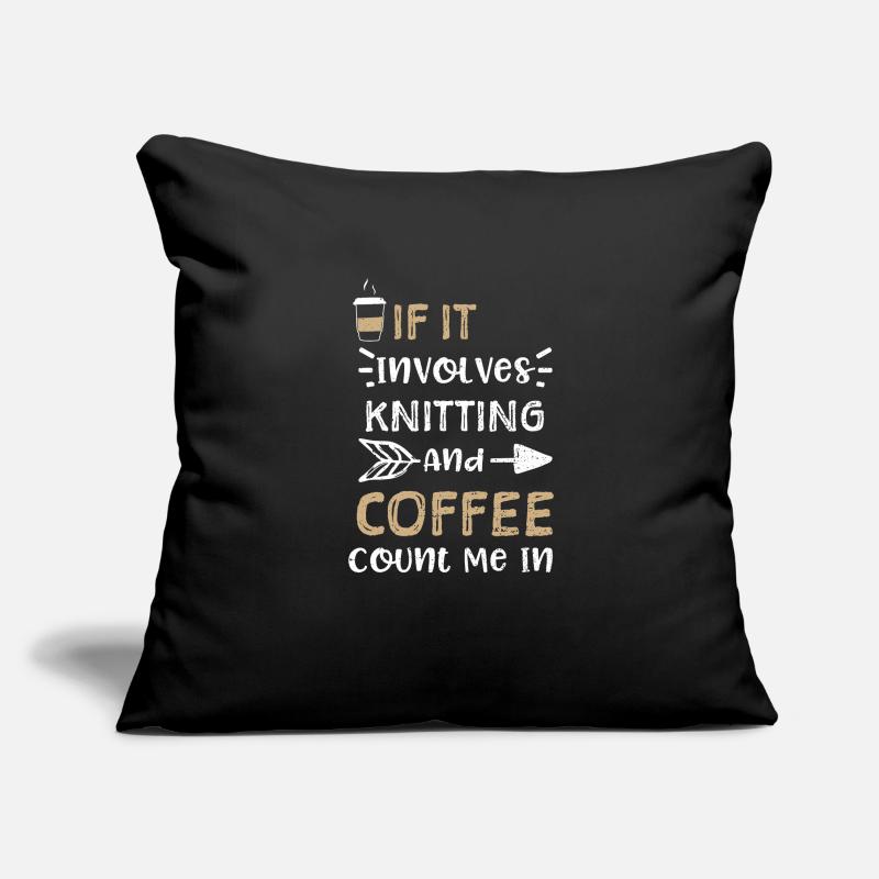 If It Involves Knitting And Coff... Sofa pillowcase 17,3'' x 17,3'' (45 x 45 cm)