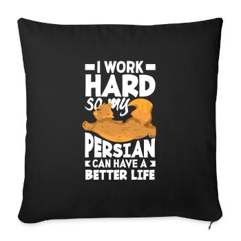I work hard so my Persian can have a better life - Sofakissenbezug 45 x 45 cm - Schwarz - Vorne