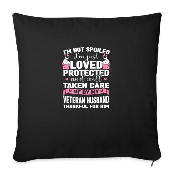 I m Not Spoiled Im Just Loved Protected By Veteran - Sofakissenbezug 45 x 45 cm - Schwarz - Vorne