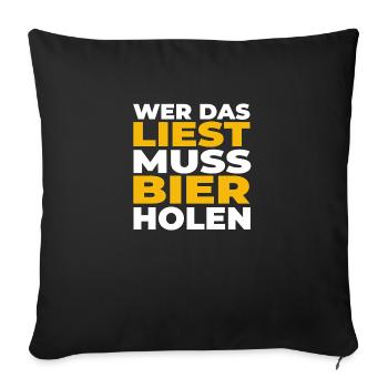 Wer das liest muss Bier holen - Sofakissenbezug 45 x 45 cm - Schwarz - Vorne