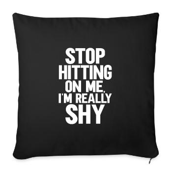 Stop dredging me, I'm shy - Sofa pillowcase 17,3'' x 17,3'' (45 x 45 cm) - black - Front
