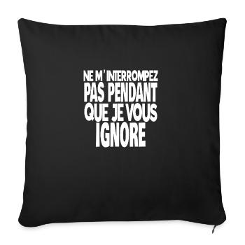 ne m'interrompez pas pendant que je vous ignore - Housse de coussin décorative 45 x 45 cm - noir - Devant