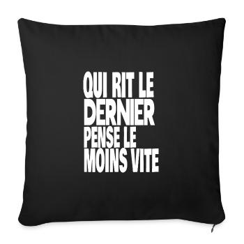 qui rit le dernier pense le moins vite - Housse de coussin décorative 45 x 45 cm - noir - Devant