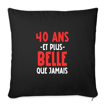 40 ans et plus belle que jamais - Housse de coussin décorative 45 x 45 cm - noir - Devant