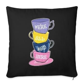 We're All Mad Here - Mad Tea Party - Tea Cups - Sofa pillowcase 17,3'' x 17,3'' (45 x 45 cm) - black - Front