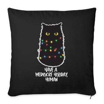 Have a Mediocre Holiday Human - Sofa pillowcase 17,3'' x 17,3'' (45 x 45 cm) - black - Front