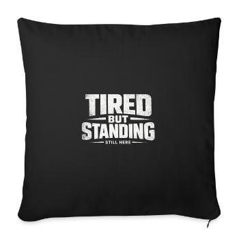 TIRED BUT STANDING – Streetwear - Sofakissenbezug 45 x 45 cm - Schwarz - Vorne