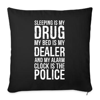 sleeping is my drug my bed is my dealer and alarm - Sofa pillowcase 17,3'' x 17,3'' (45 x 45 cm) - black - Front