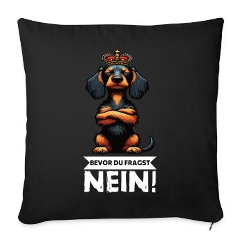 Bevor Du Fragst Nein Rauhaardackel Dackel Teckel - Sofakissenbezug 45 x 45 cm - Schwarz - Vorne
